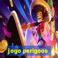 jogo perigoos